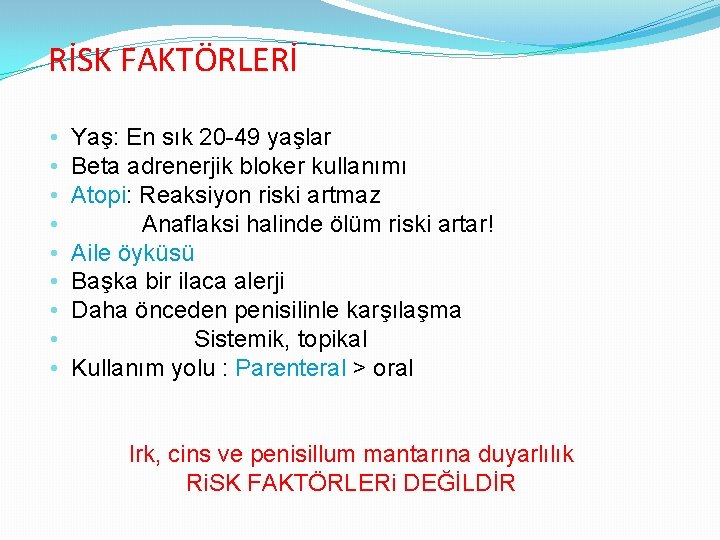 RİSK FAKTÖRLERİ • • • Yaş: En sık 20 -49 yaşlar Beta adrenerjik bloker