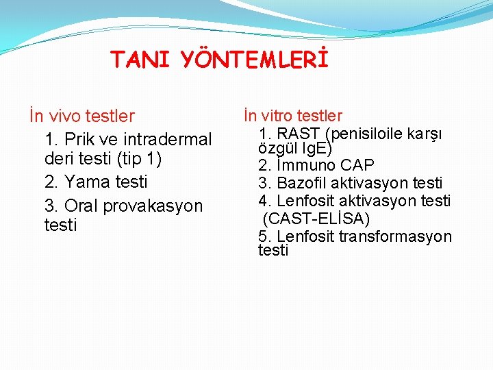 TANI YÖNTEMLERİ İn vivo testler 1. Prik ve intradermal deri testi (tip 1) 2.