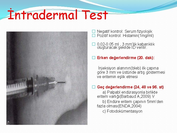 İntradermal Test � Negatif kontrol: Serum fizyolojik � Pozitif kontrol: Histamin(1 mg/ml) � 0.
