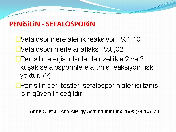 PENi. Si. Li. N - SEFALOSPORi. N �Sefalosprinlere alerjik reaksiyon: %1 -10 �Sefalosporinlerle anaflaksi: