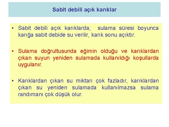 Sabit debili açık karıklar • Sabit debili açık karıklarda; sulama süresi boyunca karığa sabit