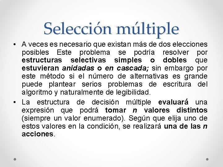 Selección múltiple • A veces es necesario que existan más de dos elecciones posibles