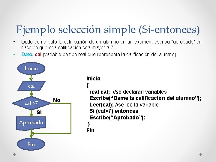 Ejemplo selección simple (Si-entonces) • • Dado como dato la calificación de un alumno