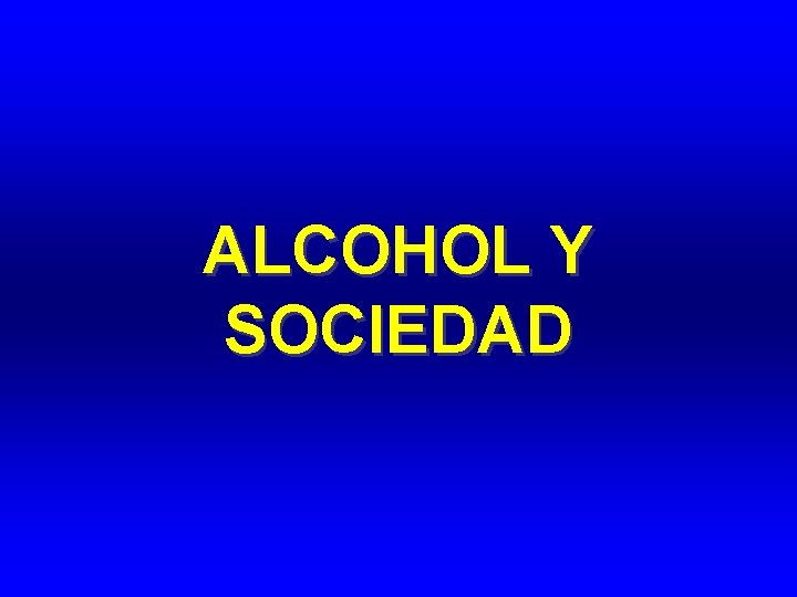 ALCOHOL Y SOCIEDAD 