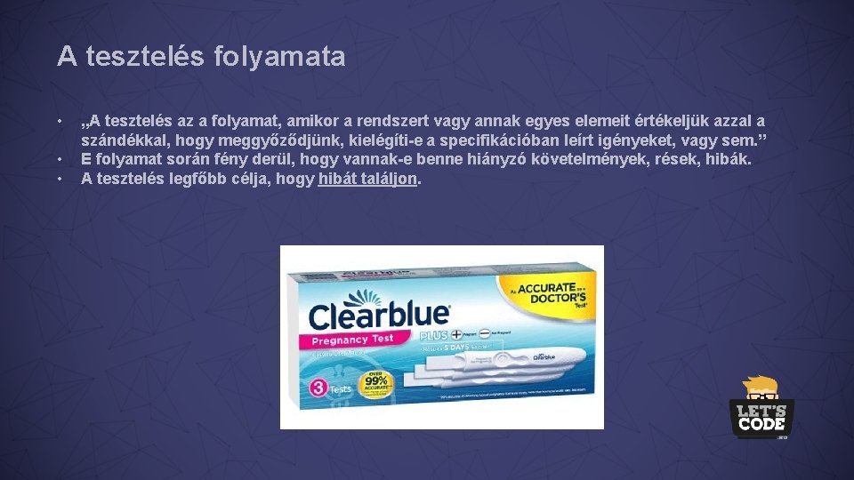 A tesztelés folyamata • • • „A tesztelés az a folyamat, amikor a rendszert