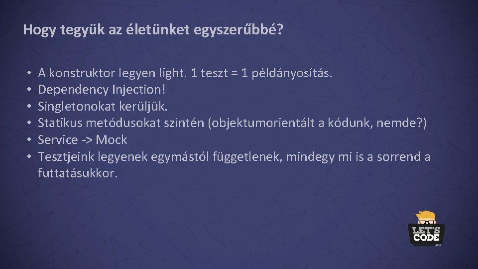Hogy tegyük az életünket egyszerűbbé? • • • A konstruktor legyen light. 1 teszt