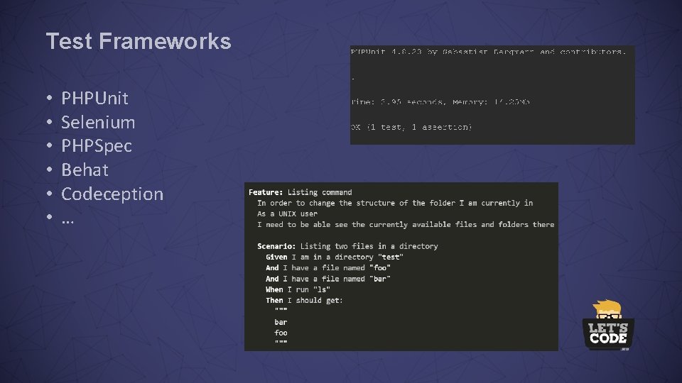 Test Frameworks • • • PHPUnit Selenium PHPSpec Behat Codeception … 