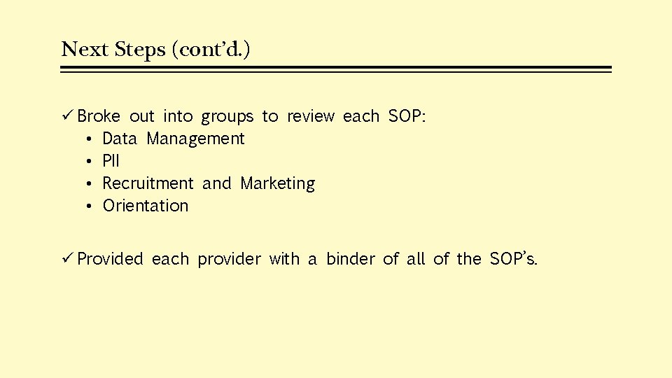 Next Steps (cont’d. ) ü Broke out into groups to review each SOP: •