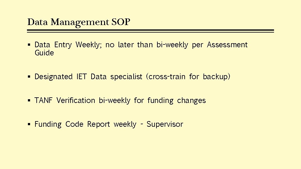 Data Management SOP § Data Entry Weekly; no later than bi-weekly per Assessment Guide