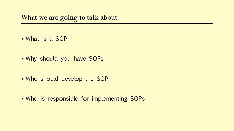 What we are going to talk about § What is a SOP § Why