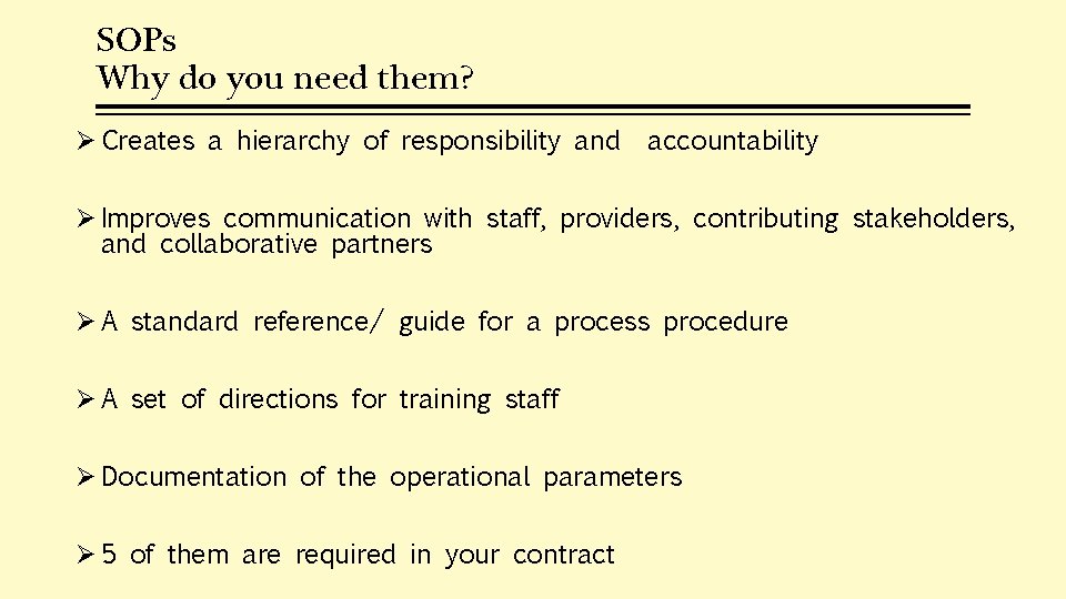 SOPs Why do you need them? Ø Creates a hierarchy of responsibility and accountability