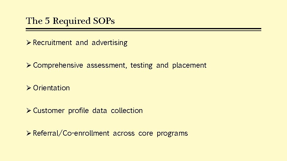 The 5 Required SOPs Ø Recruitment and advertising Ø Comprehensive assessment, testing and placement