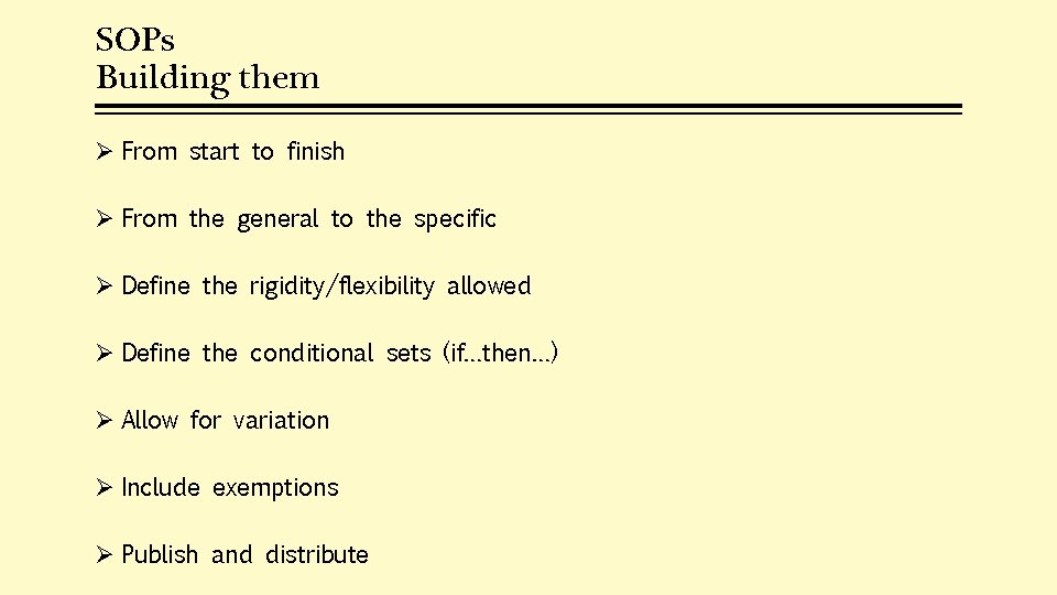 SOPs Building them Ø From start to finish Ø From the general to the