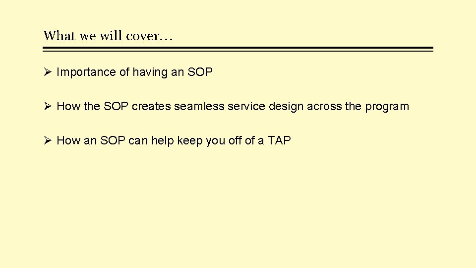 What we will cover… Ø Importance of having an SOP Ø How the SOP