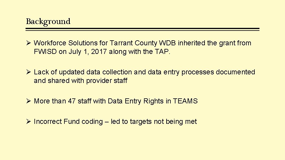 Background Ø Workforce Solutions for Tarrant County WDB inherited the grant from FWISD on
