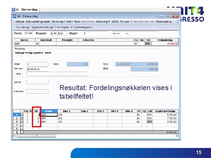 Resultat: Fordelingsnøkkelen vises i tabellfeltet! 15 Resultat: Fordelingsnøkkelen vises i tabellfeltet! 15