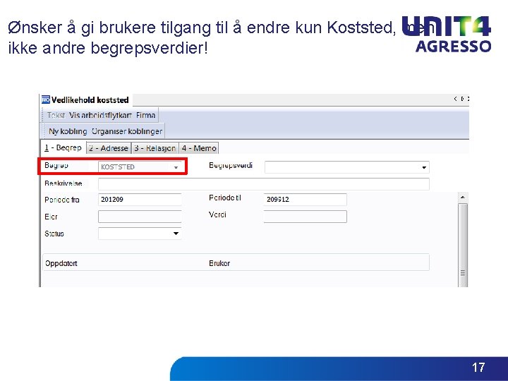 Ønsker å gi brukere tilgang til å endre kun Koststed, men ikke andre begrepsverdier! Ønsker å gi brukere tilgang til å endre kun Koststed, men ikke andre begrepsverdier!