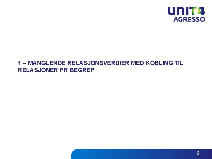 1 – MANGLENDE RELASJONSVERDIER MED KOBLING TIL RELASJONER PR BEGREP 2 1 – MANGLENDE RELASJONSVERDIER MED KOBLING TIL RELASJONER PR BEGREP 2