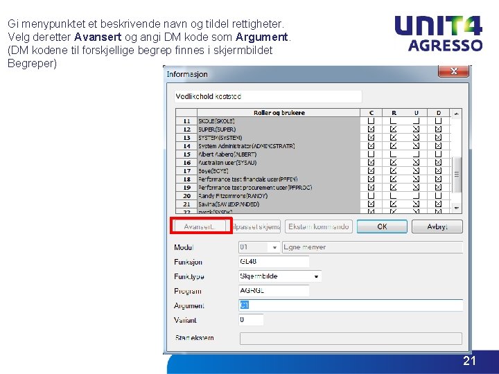 Gi menypunktet et beskrivende navn og tildel rettigheter. Velg deretter Avansert og angi DM Gi menypunktet et beskrivende navn og tildel rettigheter. Velg deretter Avansert og angi DM