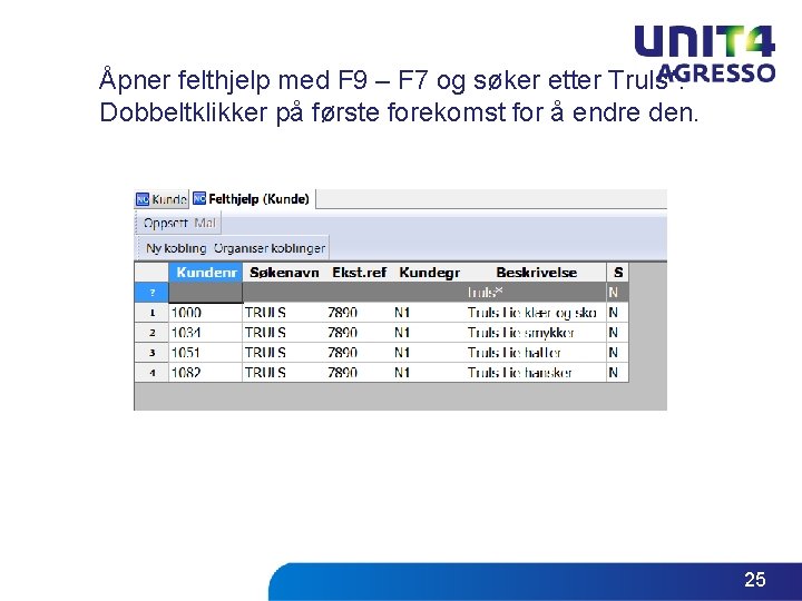 Åpner felthjelp med F 9 – F 7 og søker etter Truls*. Dobbeltklikker på Åpner felthjelp med F 9 – F 7 og søker etter Truls*. Dobbeltklikker på