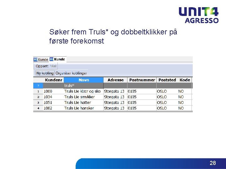 Søker frem Truls* og dobbeltklikker på første forekomst 28 Søker frem Truls* og dobbeltklikker på første forekomst 28