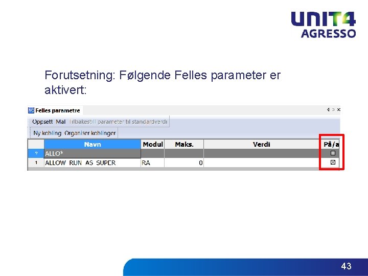 Forutsetning: Følgende Felles parameter er aktivert: 43 Forutsetning: Følgende Felles parameter er aktivert: 43