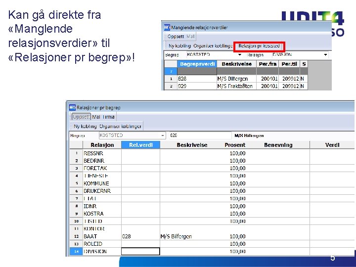 Kan gå direkte fra «Manglende relasjonsverdier» til «Relasjoner pr begrep» ! 5 Kan gå direkte fra «Manglende relasjonsverdier» til «Relasjoner pr begrep» ! 5