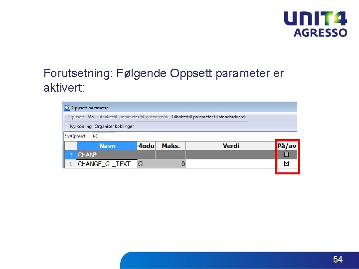 Forutsetning: Følgende Oppsett parameter er aktivert: 54 Forutsetning: Følgende Oppsett parameter er aktivert: 54