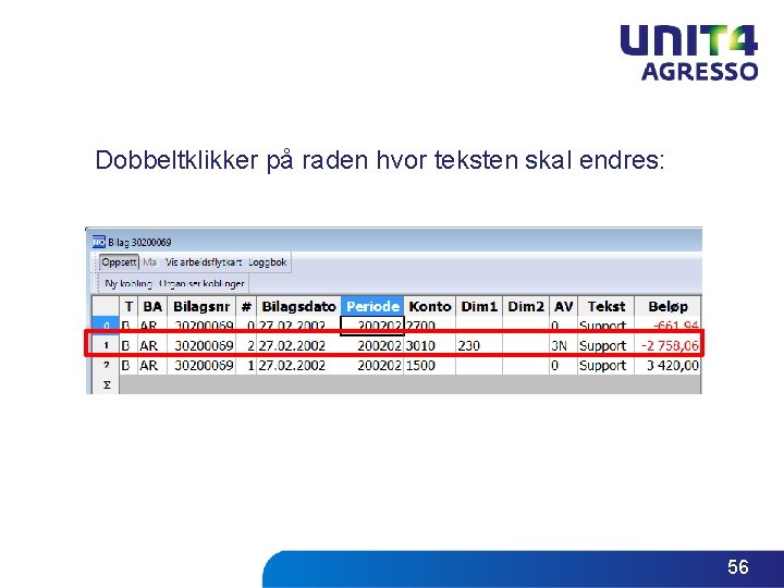 Dobbeltklikker på raden hvor teksten skal endres: 56 Dobbeltklikker på raden hvor teksten skal endres: 56