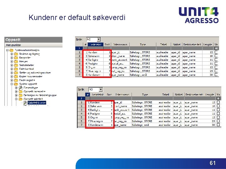 Kundenr er default søkeverdi 61 Kundenr er default søkeverdi 61