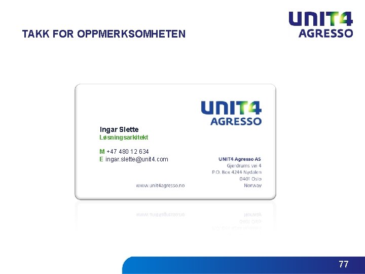 TAKK FOR OPPMERKSOMHETEN Ingar Slette Løsningsarkitekt M +47 480 12 634 E ingar. slette@unit TAKK FOR OPPMERKSOMHETEN Ingar Slette Løsningsarkitekt M +47 480 12 634 E ingar. slette@unit