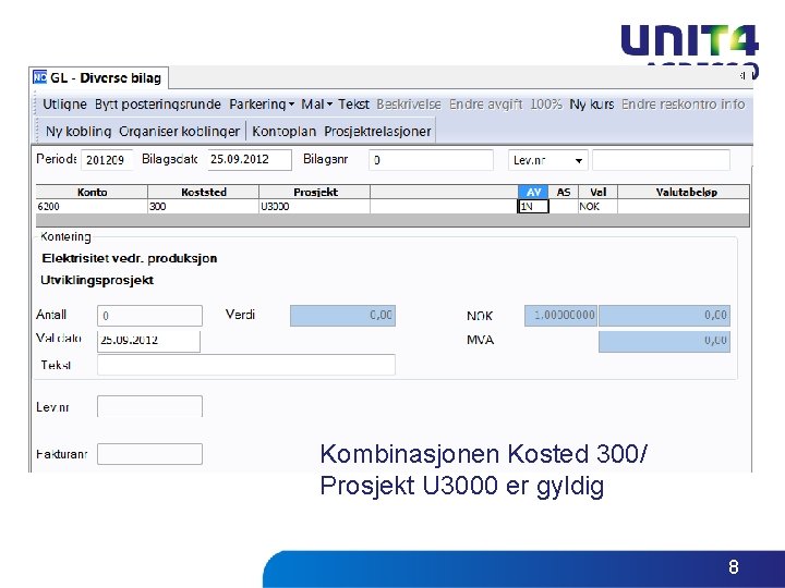 Kombinasjonen Kosted 300/ Prosjekt U 3000 er gyldig 8 Kombinasjonen Kosted 300/ Prosjekt U 3000 er gyldig 8