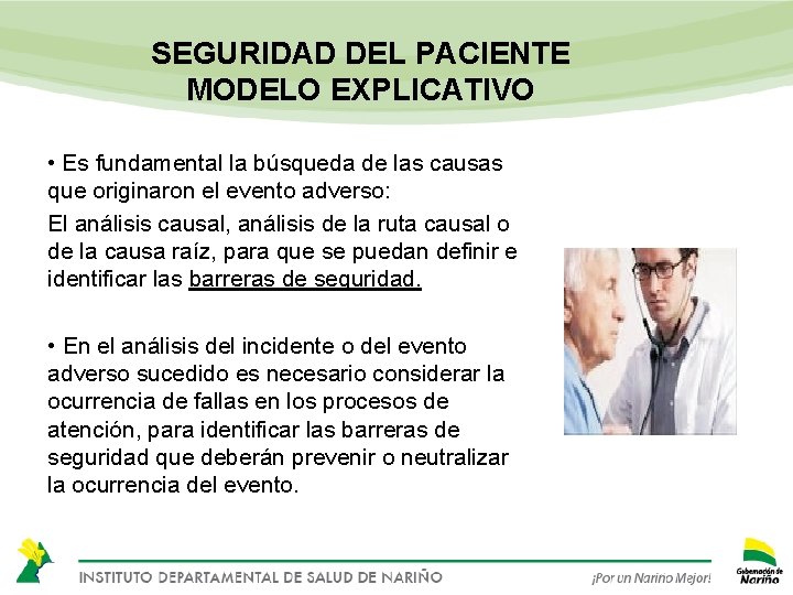 SEGURIDAD DEL PACIENTE MODELO EXPLICATIVO • Es fundamental la búsqueda de las causas que