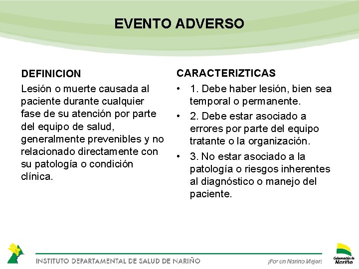 EVENTO ADVERSO DEFINICION Lesión o muerte causada al paciente durante cualquier fase de su