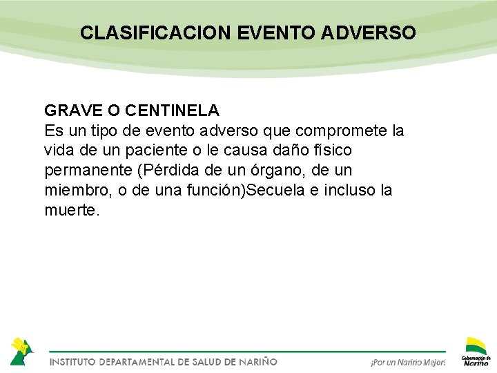 CLASIFICACION EVENTO ADVERSO GRAVE O CENTINELA Es un tipo de evento adverso que compromete