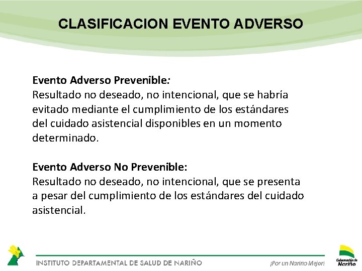 CLASIFICACION EVENTO ADVERSO Evento Adverso Prevenible: Resultado no deseado, no intencional, que se habría