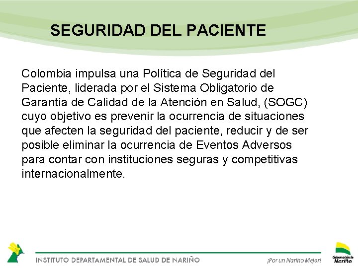 SEGURIDAD DEL PACIENTE Colombia impulsa una Política de Seguridad del Paciente, liderada por el