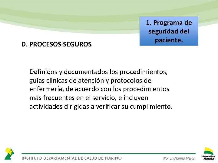 D. PROCESOS SEGUROS 1. Programa de seguridad del paciente. Definidos y documentados los procedimientos,