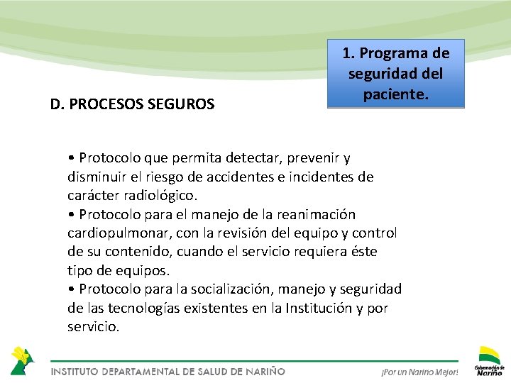 D. PROCESOS SEGUROS 1. Programa de seguridad del paciente. • Protocolo que permita detectar,