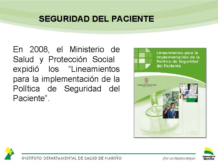 SEGURIDAD DEL PACIENTE En 2008, el Ministerio de Salud y Protección Social expidió los