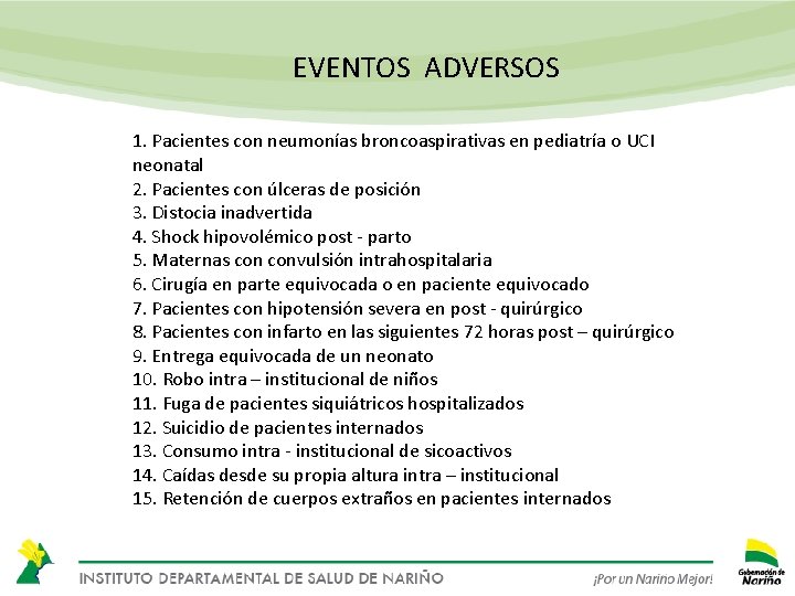 EVENTOS ADVERSOS 1. Pacientes con neumonías broncoaspirativas en pediatría o UCI neonatal 2. Pacientes