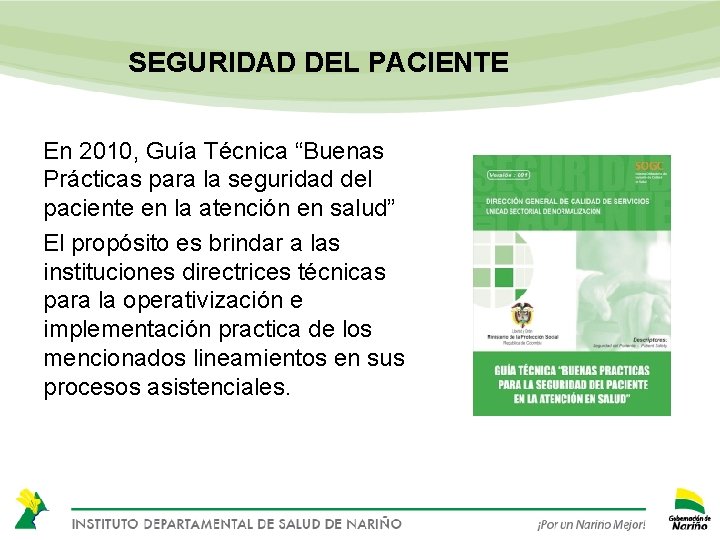 SEGURIDAD DEL PACIENTE En 2010, Guía Técnica “Buenas Prácticas para la seguridad del paciente