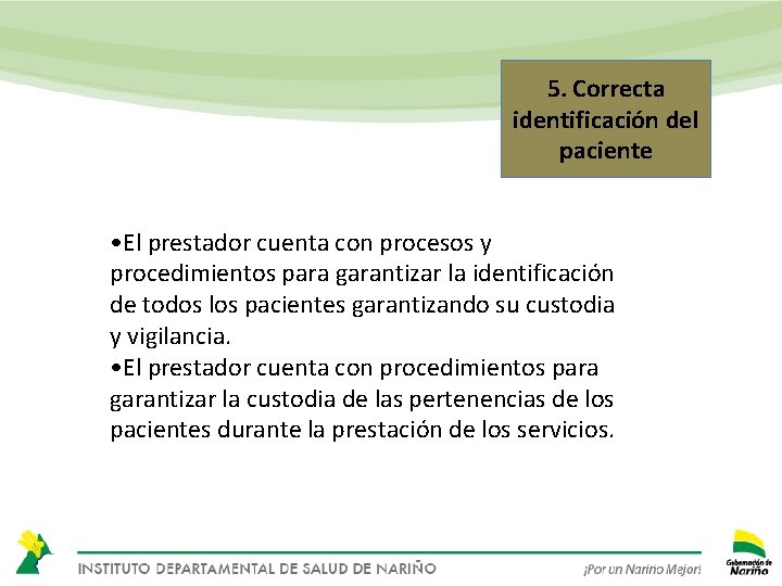 5. Correcta identificación del paciente • El prestador cuenta con procesos y procedimientos para
