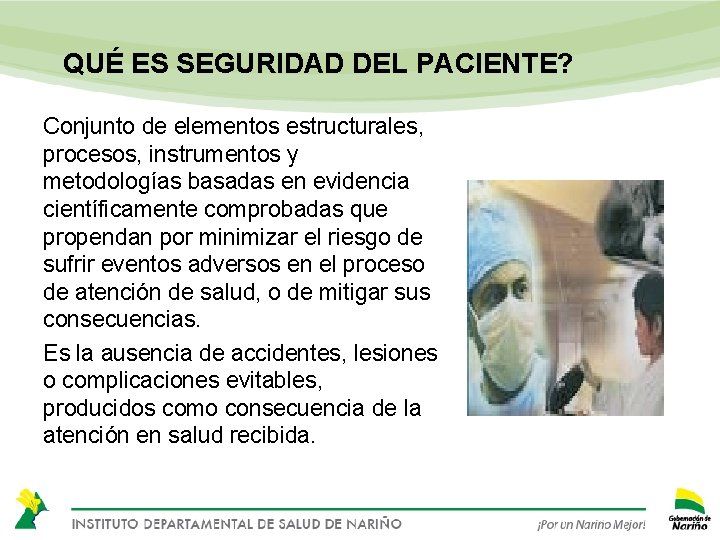 QUÉ ES SEGURIDAD DEL PACIENTE? Conjunto de elementos estructurales, procesos, instrumentos y metodologías basadas