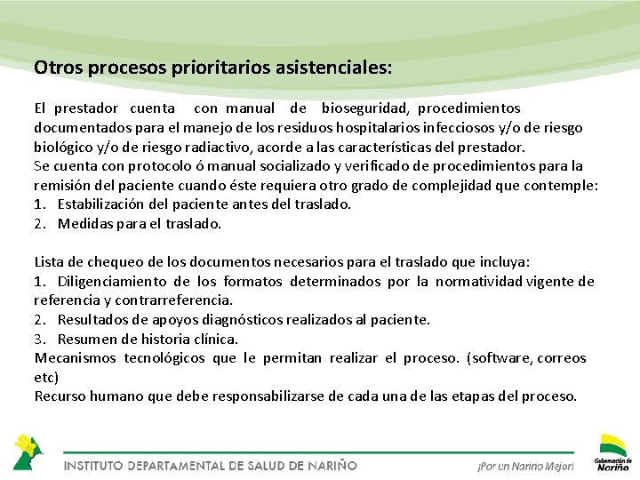 Otros procesos prioritarios asistenciales: El prestador cuenta con manual de bioseguridad, procedimientos documentados para