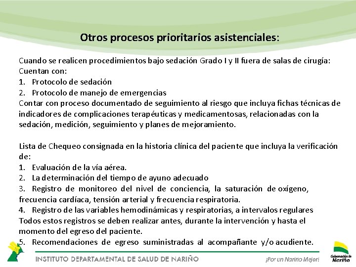 Otros procesos prioritarios asistenciales: Cuando se realicen procedimientos bajo sedación Grado I y II