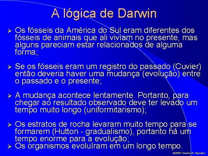 A lógica de Darwin Ø Os fósseis da América do Sul eram diferentes dos