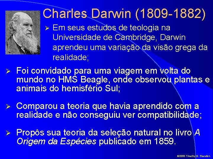 Charles Darwin (1809 -1882) Ø Em seus estudos de teologia na Universidade de Cambridge,