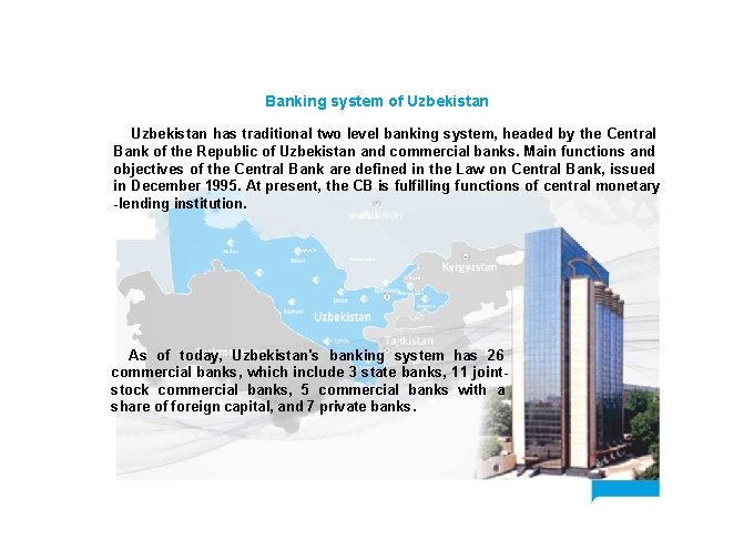 Banking system of Uzbekistan has traditional two level banking system, headed by the Central