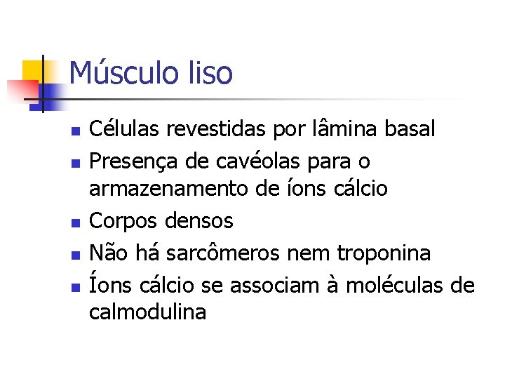 Músculo liso n n n Células revestidas por lâmina basal Presença de cavéolas para